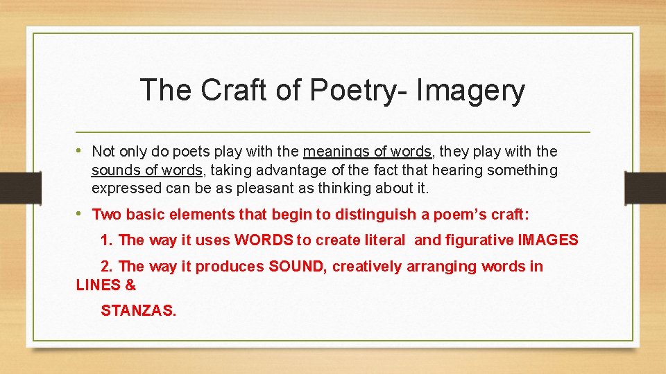The Craft of Poetry- Imagery • Not only do poets play with the meanings