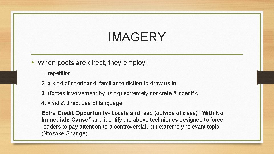 IMAGERY • When poets are direct, they employ: 1. repetition 2. a kind of