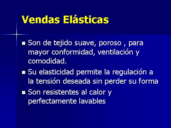 Vendas Elásticas Son de tejido suave, poroso , para mayor conformidad, ventilación y comodidad.