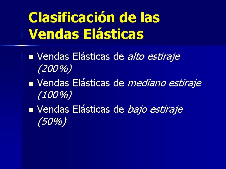 Clasificación de las Vendas Elásticas n Vendas Elásticas de alto estiraje n Vendas Elásticas