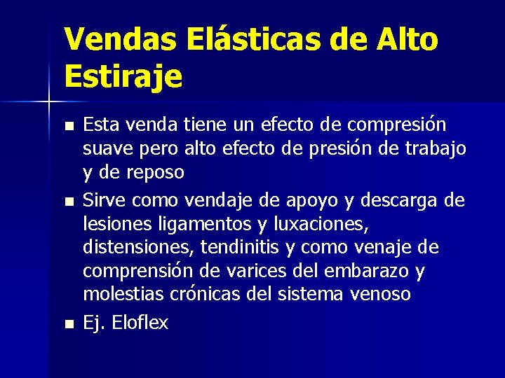 Vendas Elásticas de Alto Estiraje n n n Esta venda tiene un efecto de