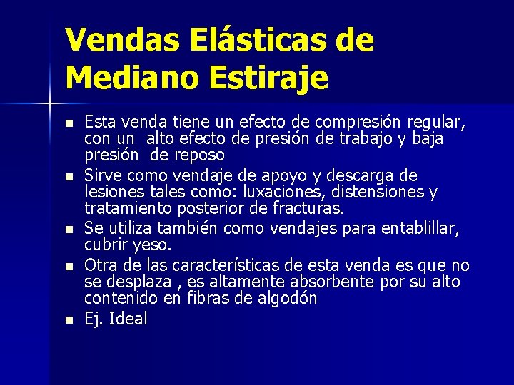 Vendas Elásticas de Mediano Estiraje n n n Esta venda tiene un efecto de