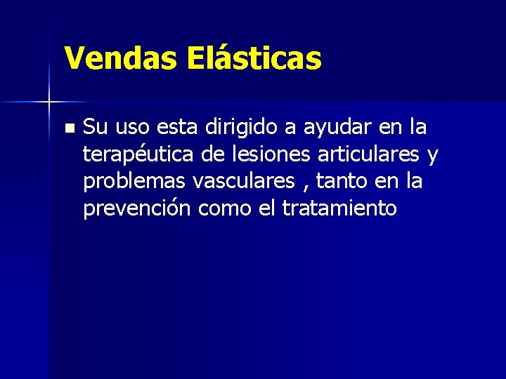 Vendas Elásticas n Su uso esta dirigido a ayudar en la terapéutica de lesiones