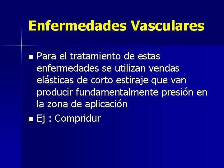 Enfermedades Vasculares Para el tratamiento de estas enfermedades se utilizan vendas elásticas de corto