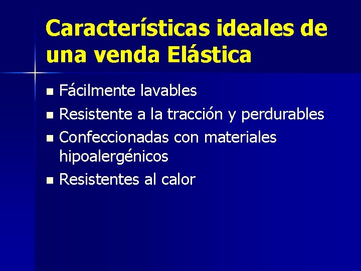 Características ideales de una venda Elástica Fácilmente lavables n Resistente a la tracción y