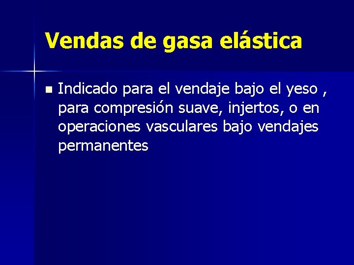 Vendas de gasa elástica n Indicado para el vendaje bajo el yeso , para