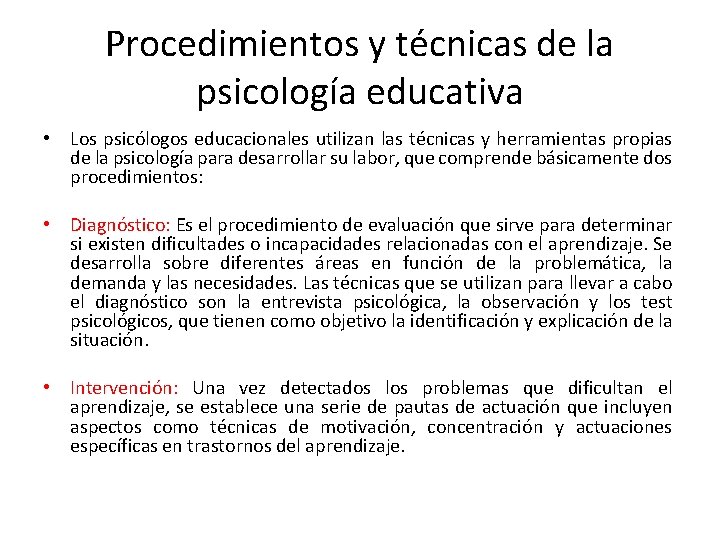 Procedimientos y técnicas de la psicología educativa • Los psicólogos educacionales utilizan las técnicas