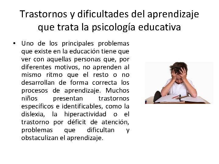 Trastornos y dificultades del aprendizaje que trata la psicología educativa • Uno de los