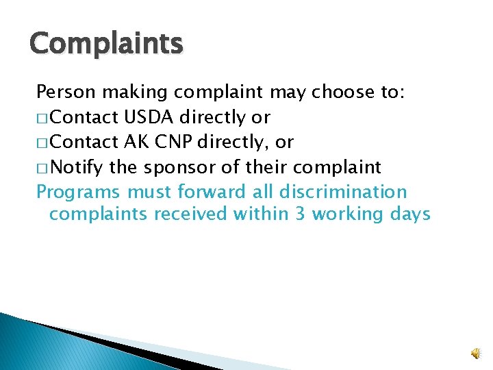 Complaints Person making complaint may choose to: � Contact USDA directly or � Contact