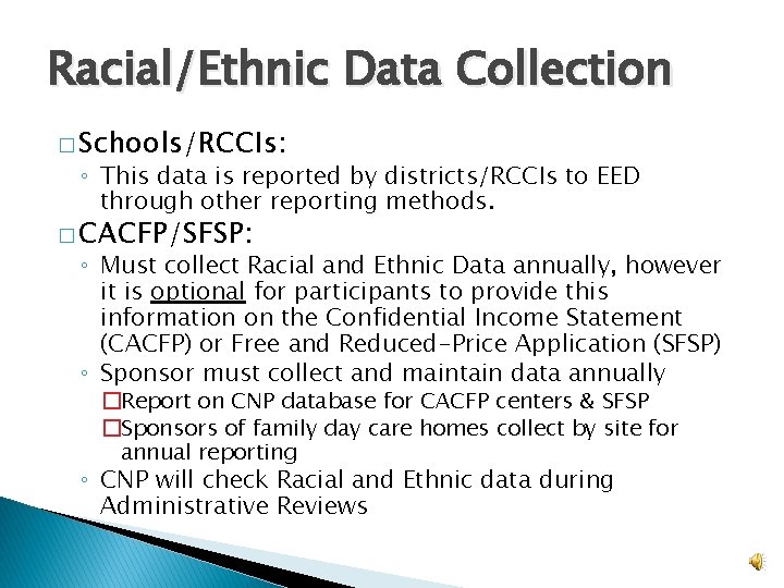 Racial/Ethnic Data Collection � Schools/RCCIs: ◦ This data is reported by districts/RCCIs to EED
