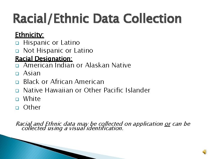 Racial/Ethnic Data Collection Ethnicity: q Hispanic or Latino q Not Hispanic or Latino Racial