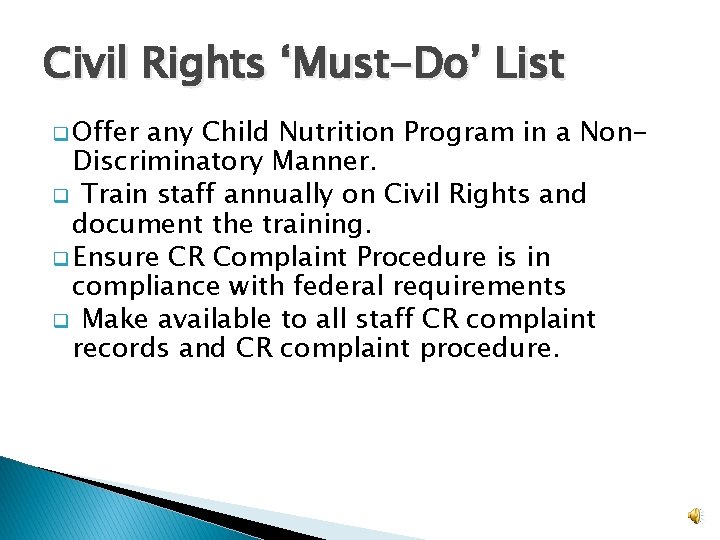 Civil Rights ‘Must-Do’ List q Offer any Child Nutrition Program in a Non. Discriminatory