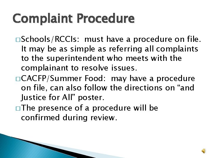 Complaint Procedure � Schools/RCCIs: must have a procedure on file. It may be as