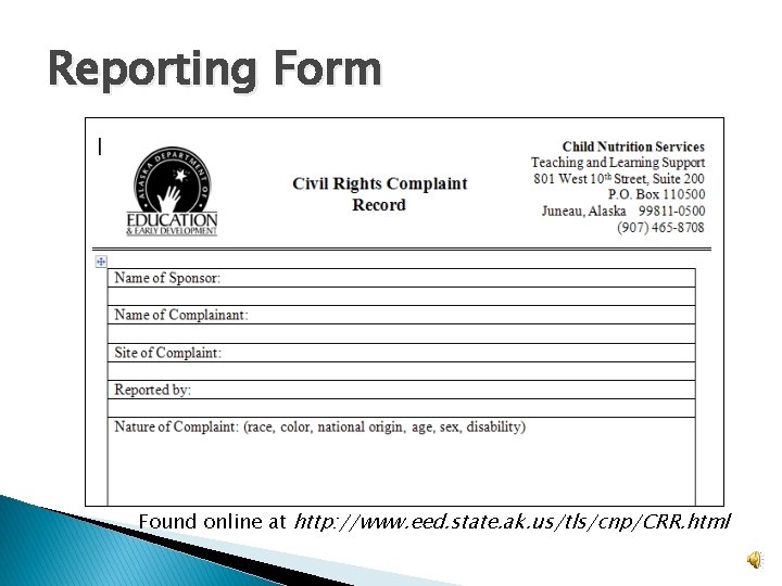 Reporting Form Found online at http: //www. eed. state. ak. us/tls/cnp/CRR. html 