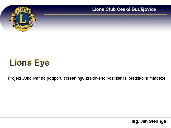 Lions Eye Projekt „Oko lva“ na podporu screeningu zrakového postižení u předškolní mládeže Ing.