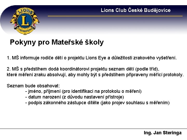 Pokyny pro Mateřské školy 1. MŠ informuje rodiče dětí o projektu Lions Eye a