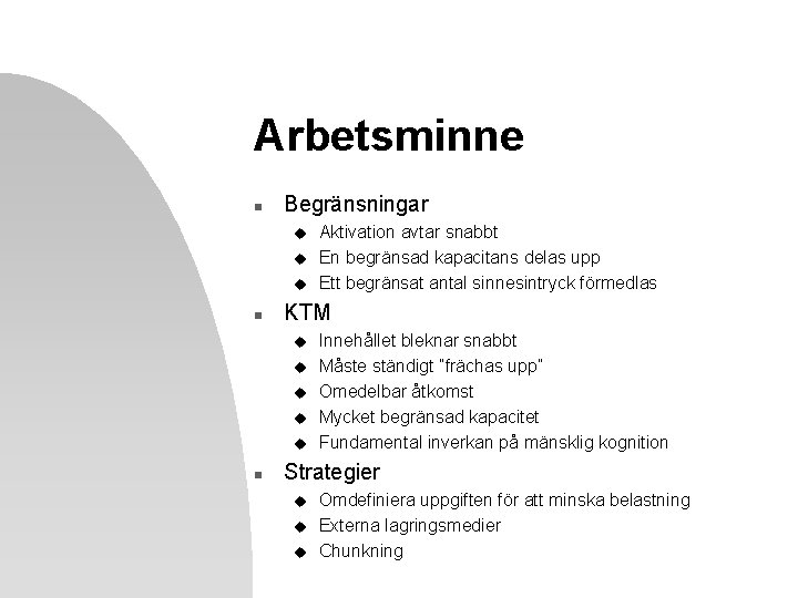 Arbetsminne n Begränsningar u u u n KTM u u u n Aktivation avtar