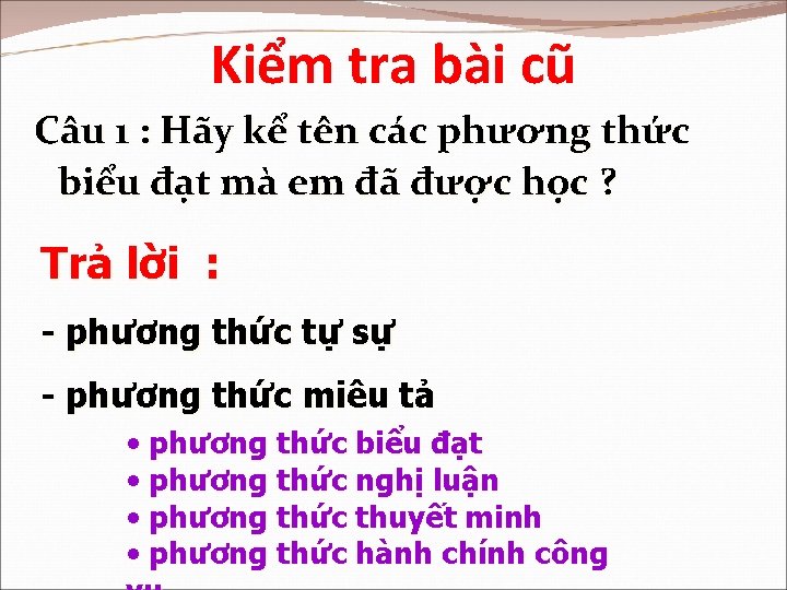 Kiểm tra bài cũ Câu 1 : Hãy kể tên các phương thức biểu