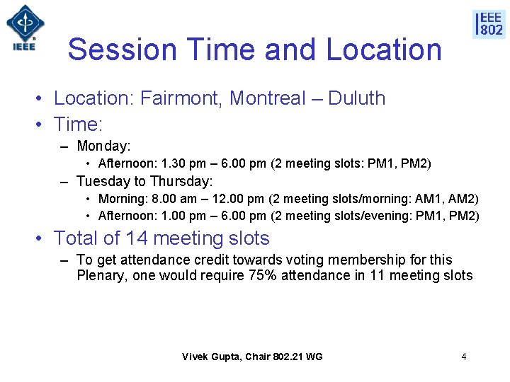 Session Time and Location • Location: Fairmont, Montreal – Duluth • Time: – Monday: