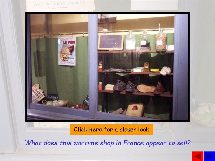 Click here for a closer look What does this wartime shop in France appear