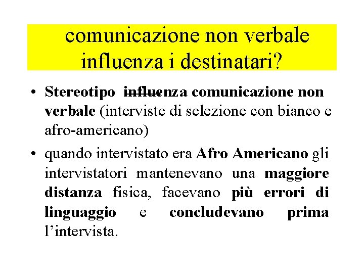 comunicazione non verbale influenza i destinatari? • Stereotipo influenza comunicazione non verbale (interviste di
