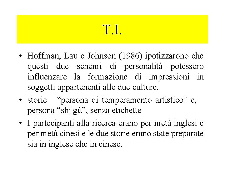 T. I. • Hoffman, Lau e Johnson (1986) ipotizzarono che questi due schemi di