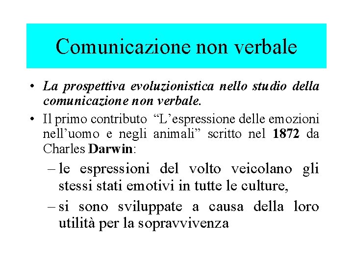 Comunicazione non verbale • La prospettiva evoluzionistica nello studio della comunicazione non verbale. •