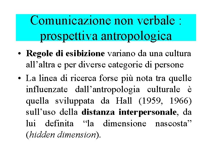 Comunicazione non verbale : prospettiva antropologica • Regole di esibizione variano da una cultura