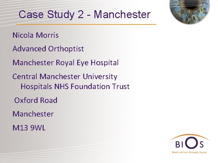 Case Study 2 - Manchester Nicola Morris Advanced Orthoptist Manchester Royal Eye Hospital Central