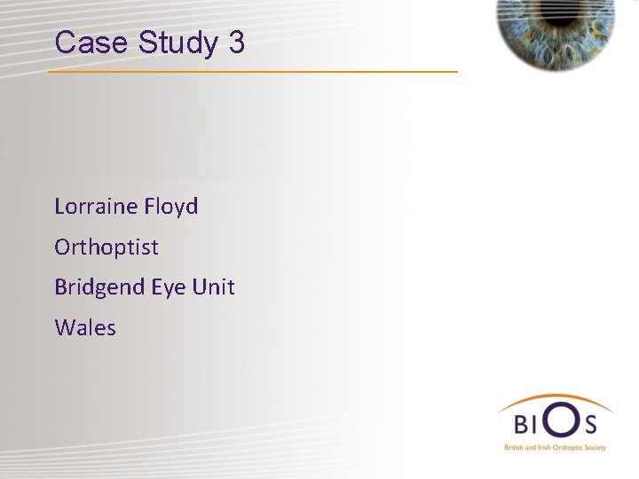 Case Study 3 Lorraine Floyd Orthoptist Bridgend Eye Unit Wales 