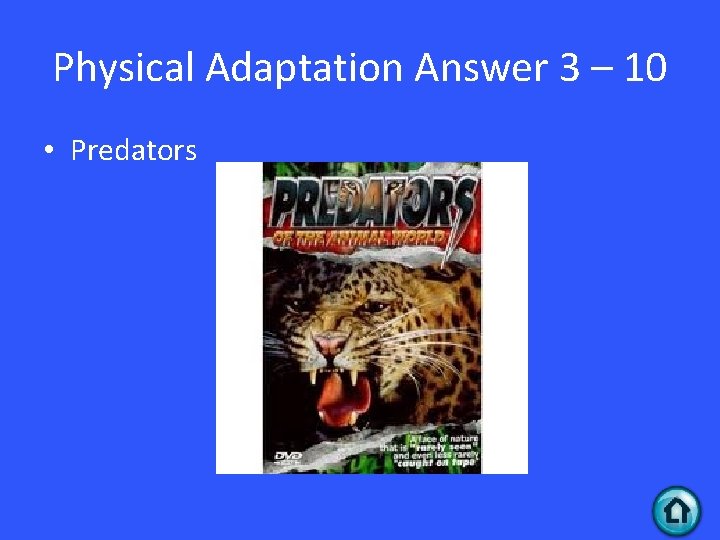 Physical Adaptation Answer 3 – 10 • Predators 