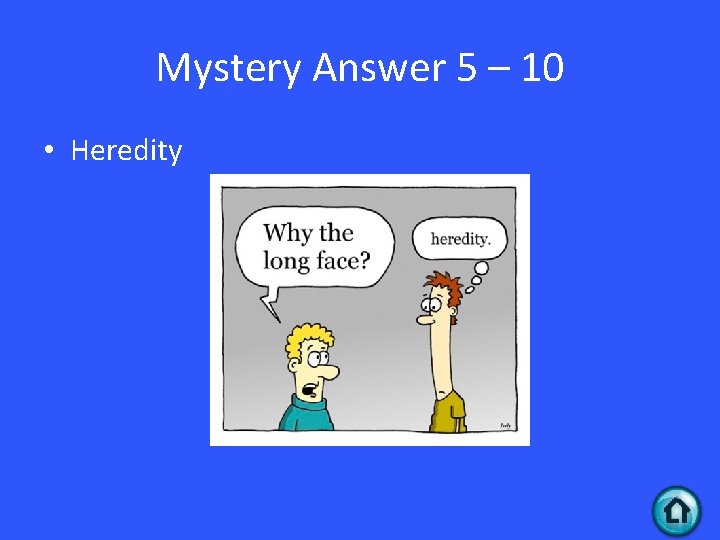 Mystery Answer 5 – 10 • Heredity 