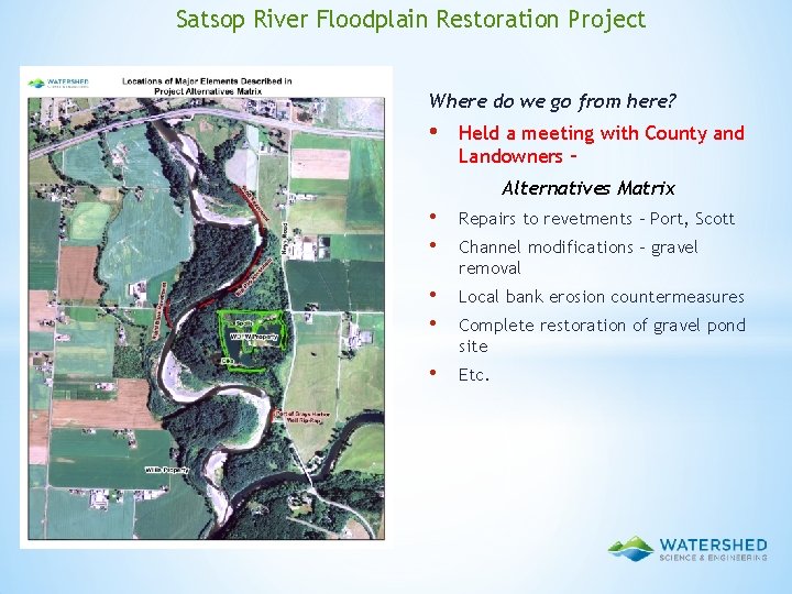 Satsop River Floodplain Restoration Project Where do we go from here? • Held a