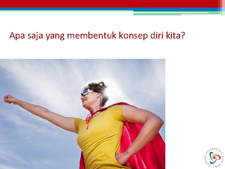 Apa saja yang membentuk konsep diri kita? 