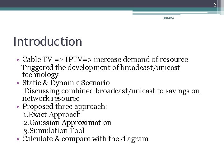3 2021/10/17 Introduction • Cable TV => IPTV=> increase demand of resource Triggered the