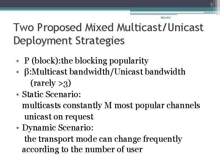 5 2021/10/17 Two Proposed Mixed Multicast/Unicast Deployment Strategies • P (block): the blocking popularity
