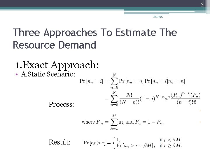 6 2021/10/17 Three Approaches To Estimate The Resource Demand 1. Exact Approach: • A.