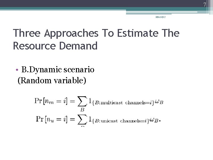 7 2021/10/17 Three Approaches To Estimate The Resource Demand • B. Dynamic scenario (Random