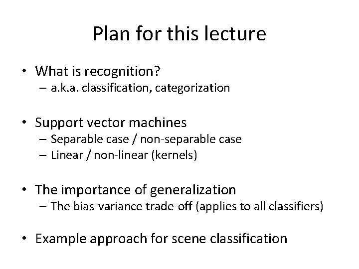 Plan for this lecture • What is recognition? – a. k. a. classification, categorization