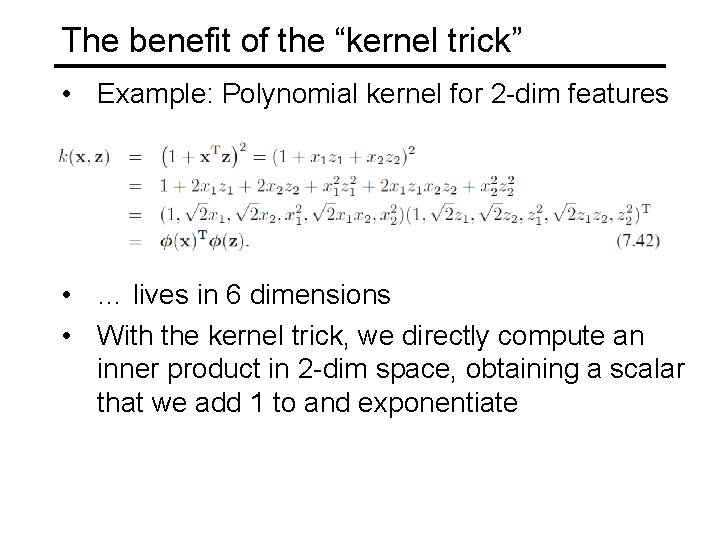 The benefit of the “kernel trick” • Example: Polynomial kernel for 2 -dim features