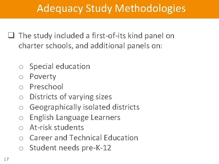 Adequacy Study Methodologies q The study included a first-of-its kind panel on charter schools,