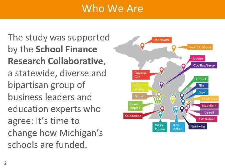 Who We Are The study was supported by the School Finance Research Collaborative, a