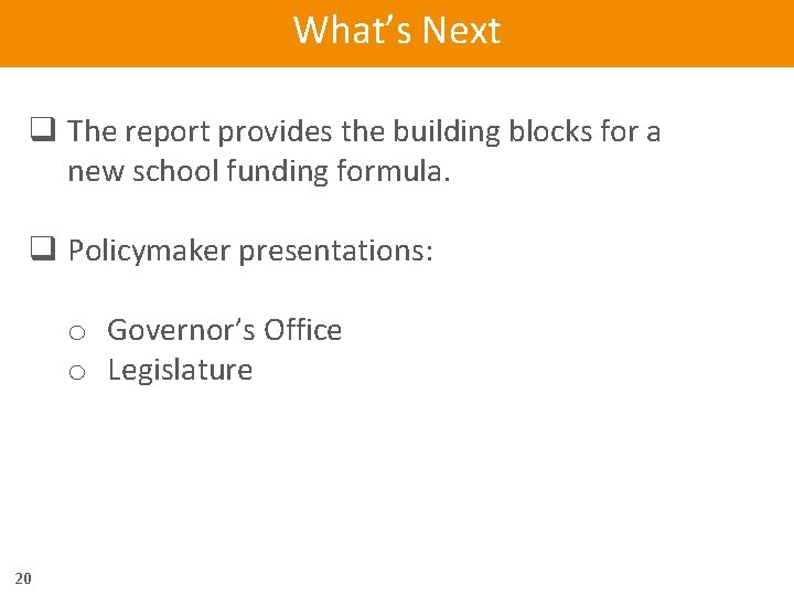 What’s Next q The report provides the building blocks for a new school funding