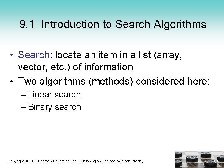 9. 1 Introduction to Search Algorithms • Search: locate an item in a list