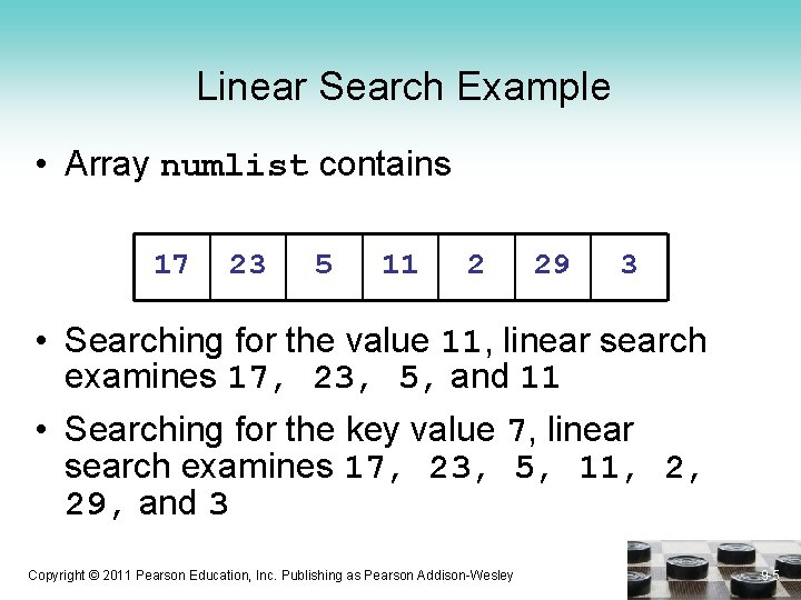 Linear Search Example • Array numlist contains 17 23 5 11 2 29 3