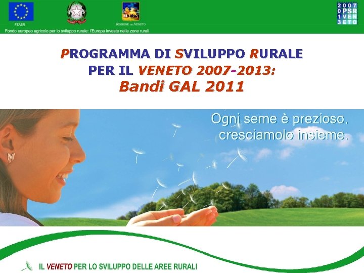 PROGRAMMA DI SVILUPPO RURALE PER IL VENETO 2007 -2013: Bandi GAL 2011 