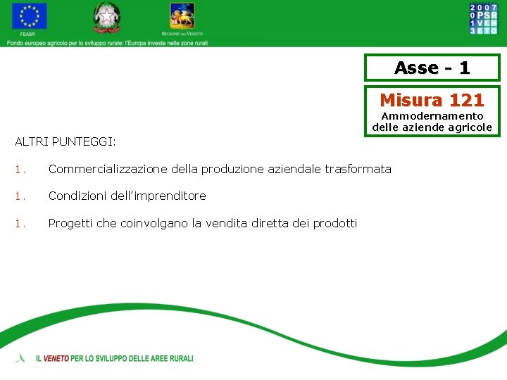 Asse - 1 Misura 121 Ammodernamento delle aziende agricole ALTRI PUNTEGGI: 1. Commercializzazione della