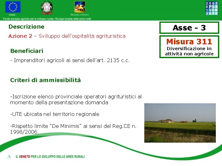 Descrizione Azione 2 – Sviluppo dell’ospitalità agrituristica Beneficiari - Imprenditori agricoli ai sensi dell’art.