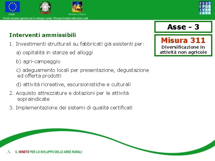 Asse - 3 Interventi ammissibili 1. Investimenti strutturali su fabbricati già esistenti per: a) Asse - 3 Interventi ammissibili 1. Investimenti strutturali su fabbricati già esistenti per: a)