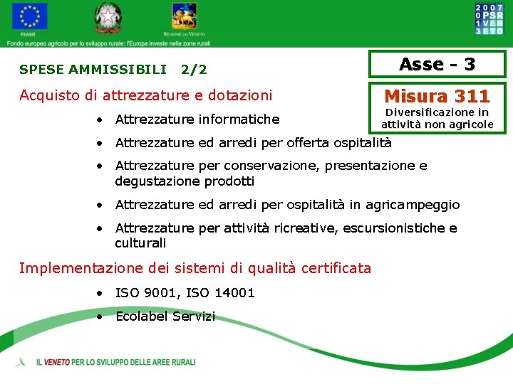 SPESE AMMISSIBILI Asse - 3 2/2 Acquisto di attrezzature e dotazioni • Attrezzature informatiche